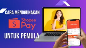 Cara Menggunakan ShopeePay Untuk Pemula