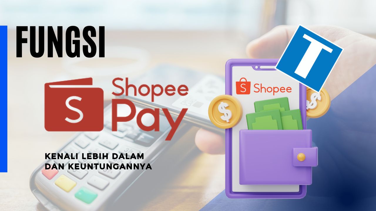 Kenali Lebih dalam Fungsi ShopeePay dan Keuntungannya