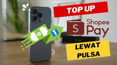 Tanpa MBanking! Ini Cara Top Up ShopeePay Lewat Pulsa