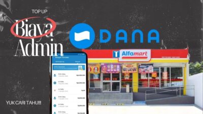 Berapa Biaya Admin Top Up Dana di Alfamart? Yuk, Cari Tahu di Sini!