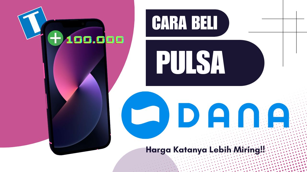 Pulsa Habis? Begini Cara Beli Pulsa di Dana, Harga Lebih Miring