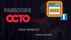 Passcode Octo Mobile Tidak Muncul