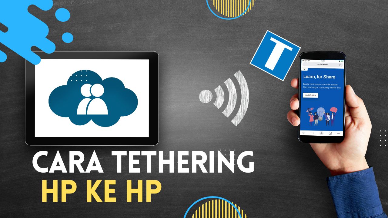 Cara Tethering dan Hotspot Dari HP ke HP Tanpa Nguras Baterai