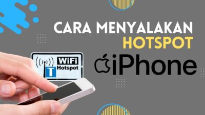 Cara Menyalakan Hotspot iPhone dan Menyambungkannya (+Tips Saat Tidak Bisa Diaktifkan)
