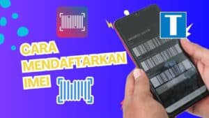 Cara Mendaftarkan IMEI