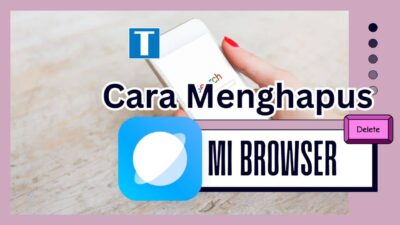 Cara Menghapus Mi Browser Bawaan Xiaomi, dan Mengganti ke Chrome
