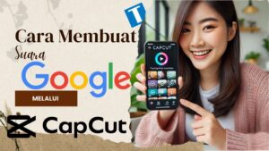 Cara Membuat Suara Google di CapCut
