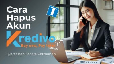 Cara Hapus Akun Kredivo – Apakah Bisa? Berikut Syarat dan Langkahnya!