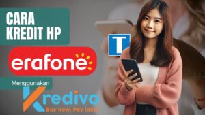 Cara Kredit HP di Erafone Dengan Kredivo