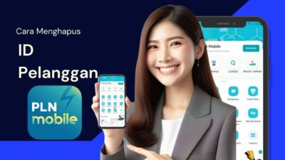 Cara Menghapus ID Pelanggan di PLN Mobile dan Cara Mengatasi Salah Hapus