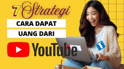 Cara Dapat Uang Dari Youtube – 7 Monetasi Siap Bikin Kamu Kaya!