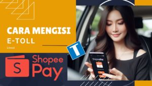 Cara Mengisi E-Toll Lewat ShopeePay