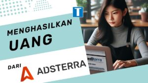 Menghasilkan Uang Dari Adsterra