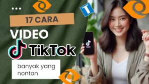 Agar Video TikTok Banyak yang Nonton