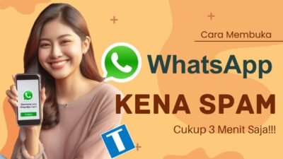 Cara Membuka WhatsApp Kena Spam – Tanpa Ganti Nomor