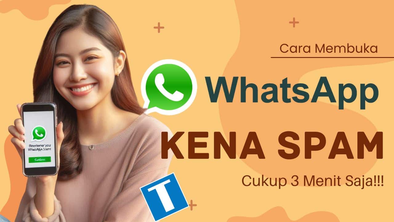 Cara Membuka WhatsApp Kena Spam – Tanpa Ganti Nomor